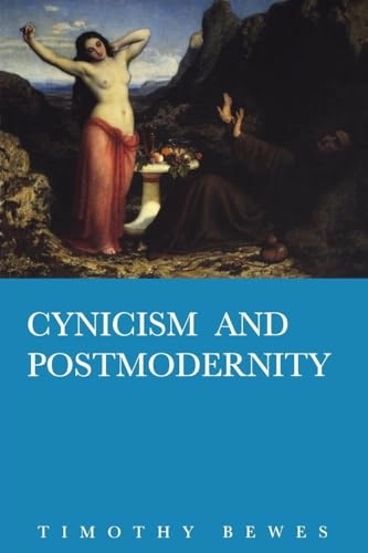 Cynicism and postmodernity; Timothy Bewes; 1997