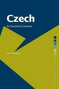 Czech : an essential grammar; James Naughton; 2005