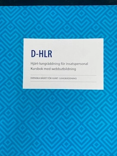 D-HLR : Hjärt-lungräddning för insatspersonal; kursbok med webbutbildning; Svenska rådet för hjärt-lungräddning; 2016