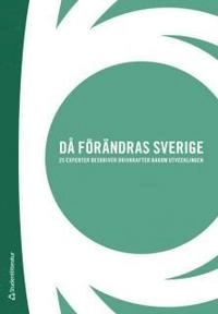 Då förändras Sverige : 25 experter beskriver drivkrafter bakom utvecklingen; Eric Giertz; 2008