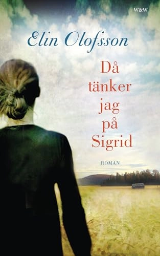 Då tänker jag på Sigrid; Elin Olofsson; 2013