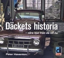Däckets historia : våra hjul från då till nu; Peter Haventon; 2006