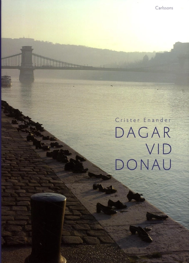 Dagar vid Donau : författare nära Europas hjärta; Crister Enander; 2015