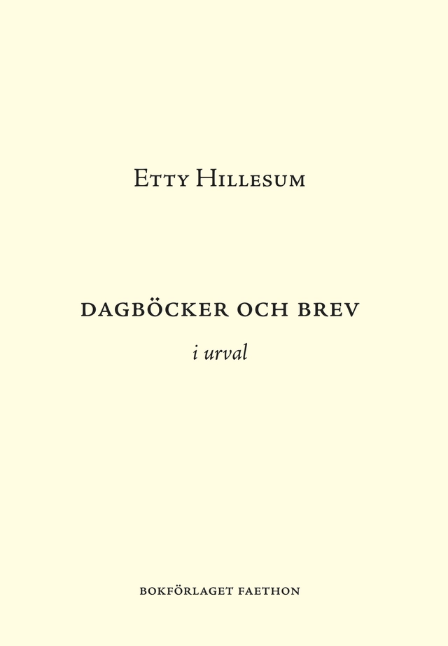 Dagböcker och brev i urval; Etty Hillesum; 2018