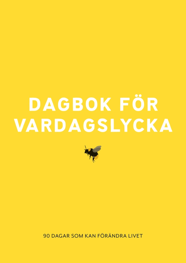 Dagbok för vardagslycka : 90 dagar som kan förändra livet; Christina Stielli, Sara Olsson; 2022