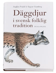 Däggdjur i svensk folklig tradition; Ingvar Svanberg, Staffan Fridell; 2007
