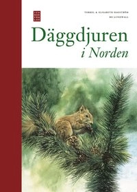 Däggdjuren i Norden; Torkel Hagström, Elisabeth Hagström; 2010