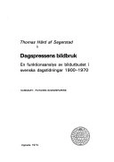 Dagspressens bildbruk : en funktionsanalys av bildutbudet i svenska dagstidningar 1900-1970 = Pictures in newspapers : [an examination of pictorial functions based on empirical data from Swedish daily newspapers, 1900-1970]; Thomas Hård af Segerstad; 1974