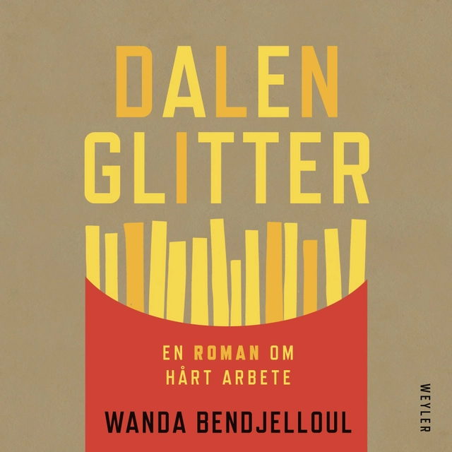 Dalenglitter : en roman om hårt arbete; Wanda Bendjelloul; 2021