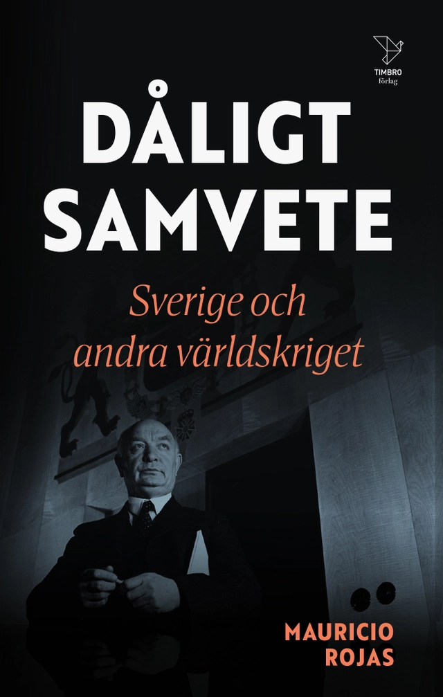 Dåligt samvete : Sverige och andra världskriget; Mauricio Rojas; 2025