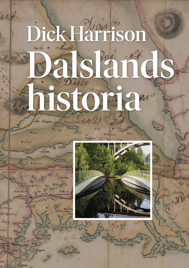 Dalslands historia; Dick Harrison; 2018