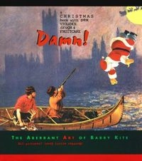 Damn!: A Christmas Book with Sex, Violence, Drugs & Fruitcake; Barry Kite; 1998