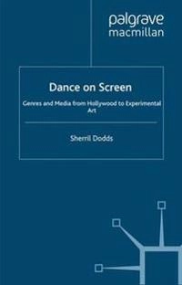 Dance on screen : genres and media from Hollywood to experimental art; Sherril. Dodds; 2004