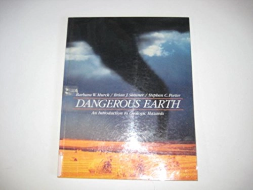 Dangerous earth : an introduction to geological hazards; Barbara Winifred Murck; 1997