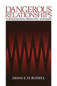 Dangerous relationships : pornography, misogyny and rape; Diana E. H. Russell; 1998