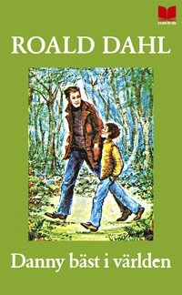 Danny bäst i världen; Roald Dahl; 2011