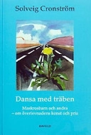 Dansa med träben: maskrosbarn och andra - om överlevnadens konst och pris; Solveig Cronström; 2003