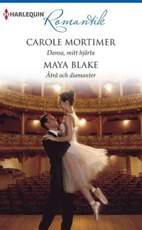 Dansa, mitt hjärta ; Åtrå och diamanter; Carole Mortimer, Maya Blake; 2016