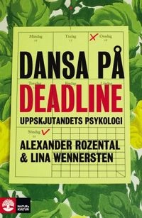 Dansa på deadline : Uppskjutandets psykologi; Alexander Rozental, Lina Wennersten; 2014