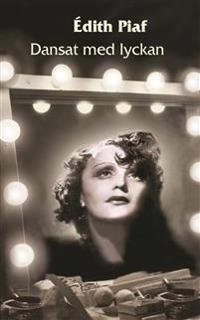 Dansat med lyckan; Edith Piaf; 2009