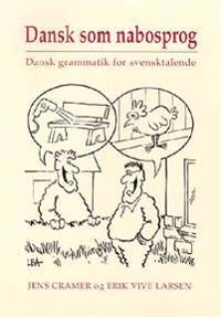 Dansk som nabosprog : dansk grammatik for svensktalende; Jens Cramer; 1999