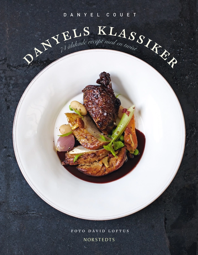 Danyels klassiker : 74 älskade recept med en twist; Danyel Couet; 2012