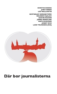 Där bor journalisterna; Jonas Nordling, Kerstin Ekberg, Jens Finnäs, Jenny Wiik, Leo Wallentin, Sakine Madon, Bertholof Brännström, Mats Svegfors, Rouzbeh Djalaie; 2017