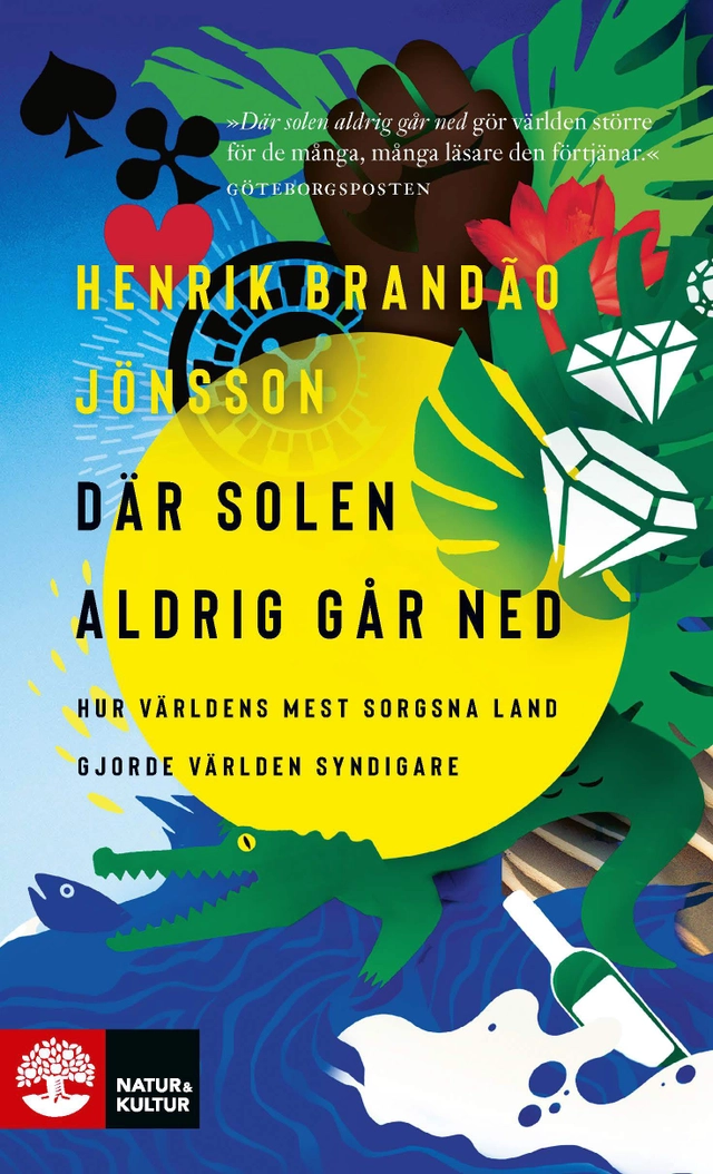 Där solen aldrig går ned : hur världens mest sorgsna land gjorde världen syndigare; Henrik Brandão Jönsson; 2022