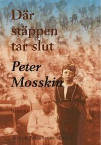 Där stäppen tar slut; Peter Mosskin; 2000