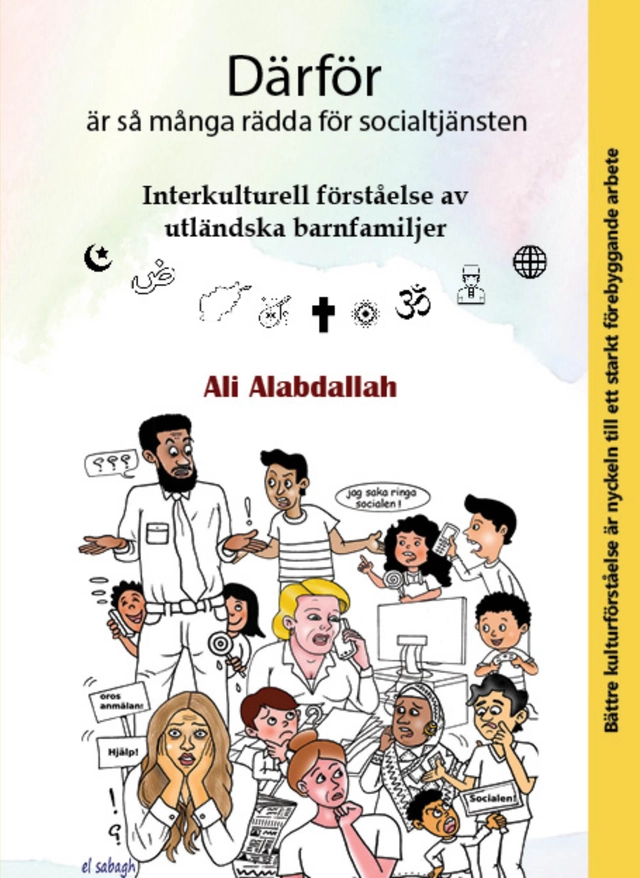 Därför är så många rädda för socialtjänsten : interkulturell förståelse av utländska barnfamiljer; Ali Alabdallah; 2025