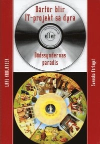 Därför blir IT-projekt så dyra - eller Dödssyndernas paradis; Lars Karlander; 2001