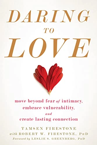 Daring to love - move beyond fear of intimacy, embrace vulnerability, and c; Robert W. Firestone; 2018