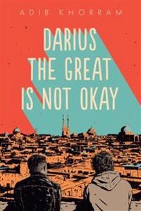 Darius the Great Is Not Okay; Adib Khorram; 2018