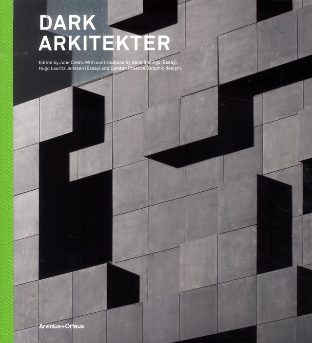 Dark Arkitekter; Hans Ibelings, Hugo Lauritz Jenssen; 2013