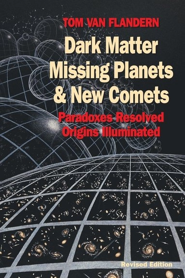 Dark matter, missing planets, & new comets; Tom Van Flandern; 1993