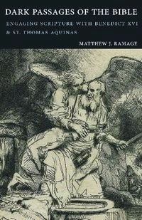 Dark Passages of the Bible; Matthew J Ramage; 2013