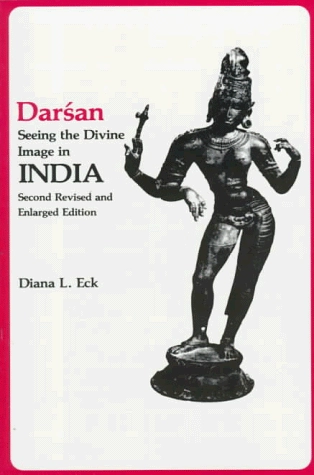 Darśan, seeing the divine image in India; Diana L Eck; 1996