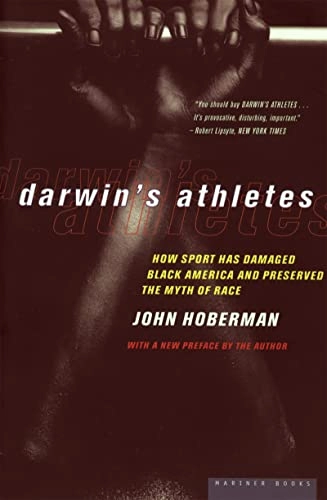 Darwin's athletes : how sport has damaged black America and preserved the myth of race; Hoberman; 1997