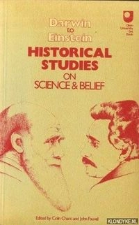 Darwin to Einstein : historical studies on science and belief; Colin Chant, John Fauvel; 1980