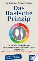Das Basische Prinzip. Dr. Jacobs Schutzformel gegen die größten Gesundheitskiller unserer Zeit; Barbara Simonsohn; 2019