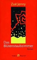Das Blütenstaubzimmer : Roman; Zoë Jenny; 1997