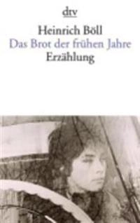 Das Brot der frühen Jahre : Erzählung; Heinrich Böll; 1988
