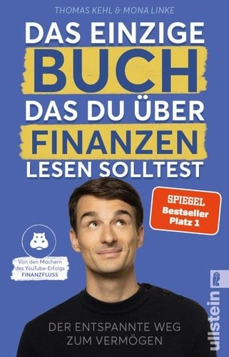 Das einzige Buch, das Du über Finanzen lesen solltest : der entspannte Weg zum Vermögen; Thomas Kehl & Mona Linke; 2022