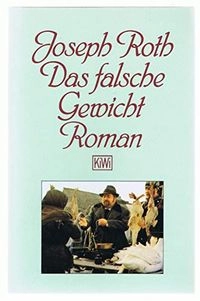 Das falsche Gewicht : die Geschichte eines Eichmeisters : Roman; Joseph Roth; 1990