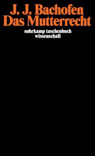 Das Mutterrecht; Johann Jakob Bachofen, Hans-Jürgen Heinrichs; 1997