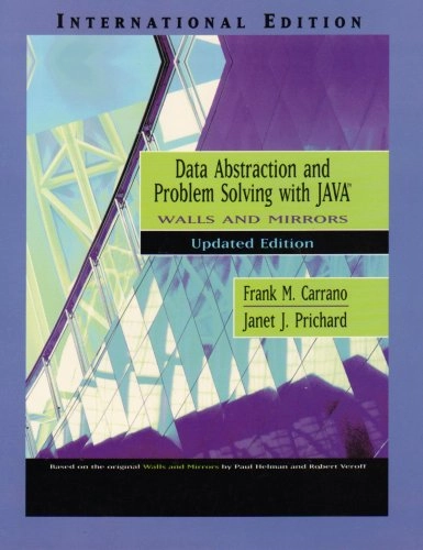 Data abstraction and problem solving with Java : walls and mirrors; Frank M. Carrano; 2004
