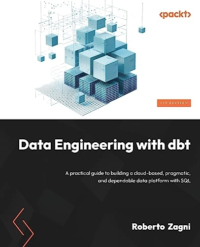 Data Engineering with dbt; Roberto Zagni; 2023