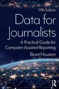 Data for journalists : a practical guide for computer-assisted reporting; Brant Houston; 2019