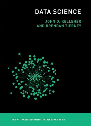 Data science; John D. Kelleher; 2018