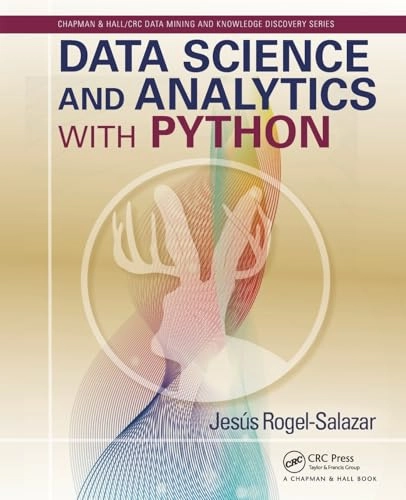 Data science and analytics with Python; Jesus Rogel-Salazar; 2017